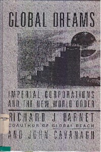 Global Dreams : Imperial Corporations And The New World Order