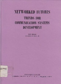 Networked Futures : Trends For Communication Systems Development