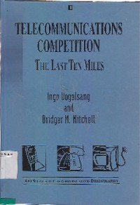 Telecommunications Competition : The Last Ten Miles