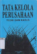 Tata Kelola Perusahaan : Teori Dan Kasus