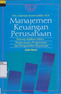 Manajemen Keuangan Perusahaan:Konsep Aplikasi dalam Perencanaan, Pengawasan, dan Pengambilan Keputusan