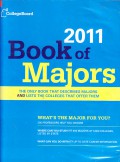 College Board 2011 Book of Majors : The only book that describes majors and lists the college that offer them