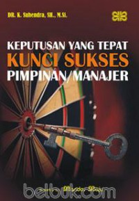 Keputusan Yang Tepat Kunci Sukses Pimpinan/Manajer