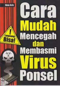 Cara Mudah Mencegah dan Membasmi Virus Ponsel