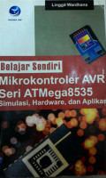 Belajar Sendiri Mikrokontroler AVR seri ATMega8535 Simulasi,Hardware, dan Aplikasi