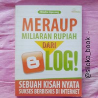 Meraup Miliaran Rupiah Dari Blog!