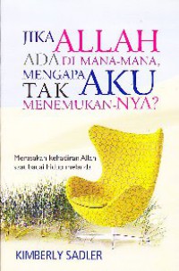 Jika allah ada di mana-mana mengapa tak aku menemukan-NYA?