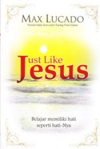 Just like Jesus : Belajar memiliki hati seperti hati-Nya