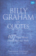 Billy Graham in quotes : 107 tema utama sumber referensi anda