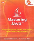 Mastering java : Konsep pemrograman Java dan penerapannya untuk membuat software aplikasi