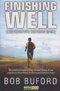 Finishing well : mengakhiri dengan baik