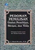 Pedoman penulisan usulan penelitian, skripsi, dan tesis : Dilengkapi contoh-contoh dan metode analisis data