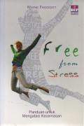 Free From Stress : Panduan untuk Mengatasi Kecemasan