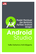 Mudah Membuat dan Berbisnis Aplikasi Android dengan Android Studio