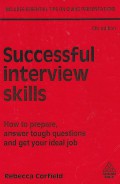 Successful interview skills : how to prepare, answers tough questions and get your ideal job