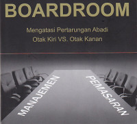 War In The Boardroom : mengatasi Pertarungan abadi Otak Kiri VS Otak Kanan