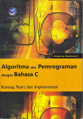 Algoritma dan pemrograman dengan bahasa c : Konsep, teori, dan implementasi