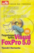 Tuntunan Praktis Pemrograman : Pengembangan Aplikasi Visual FoxPro 5.0