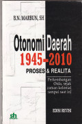 Otonomi daerah 1945-2010 : proses dan realita