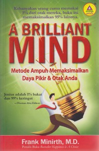 A Brilliant Mind : metode ampuh memaksimalkan daya pikir dan otak anda