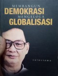 Membangun demokrasi mengelola globalisasi