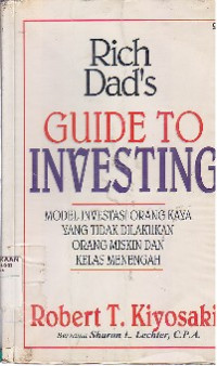 Image of Rich Dad's Guide To Investing : Model Investasi Orang Kaya Yang Tidak Dilakukan Orang Miskin Dan Kelas Menengah