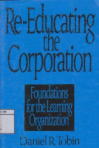 Image of Re-Educating The Corporation : Foundations For The Learning Organization
