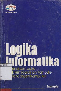 Image of Logika Informatika : Dasar - Dasar Logika Untuk Pemrograman Komputer & Perancangan Komputer