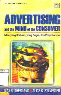 Image of Advertising : And The Mind Of The Consumer Iklan Yang Berhasil, Yang Gagal, Dan Penyebabnya