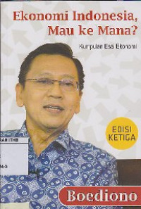 Image of Ekonomi Indonesia, Mau Ke Mana? : Kumpulan Esai Ekonomi