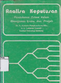 Image of Analisa Keputusan : Pendekatan Sistem Dalam Manajemen Usaha Dan Proyek