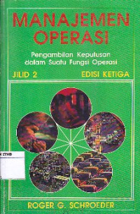 Image of Manajemen Operasi : Pengambilan Keputusan Dalam Suatu Fungsi Operasi Jilid 2