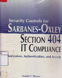 Image of SECURITY CONTROLS FOR SARBANES-OXLEY SECTION 404 IT COMPLIANCE : Autorization, Authentication, and Access