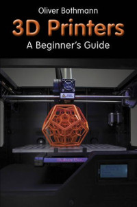 Image of 3D-Printers: A Beginner's Guide