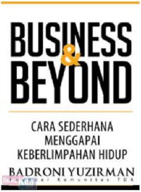 Image of Business & Beyond : Cara Sederhana Menggapai Keberlimpahan Hidup
