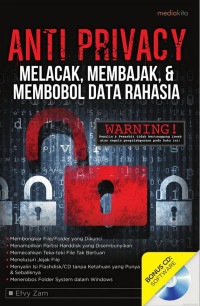 Image of Anti Privacy: Melacak, Membajak, & Membobol Data Rahasia