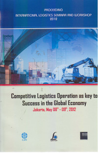 Image of Proceeding International Logictics Seminar and Workshop 2012 : Competitive Logistics Operation as key to Success in the Global Economy