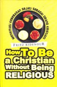 Image of How to be a christian without being religious : Menikmati kebebasan sejati sebagai orang kristiani