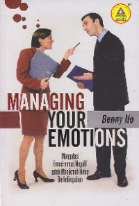 Image of Managing your emotions : mengatasi emosi-emosi negatif untuk menikmati hidup berkelimpahan