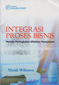 Image of Integrasi proses bisnis : Metode peningkatan efisiensi perusahaan