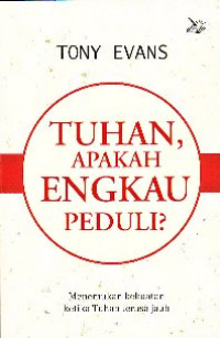 Image of Tuhan apakah engkau peduli ? : Menemukan kekuatan ketika tuhan terasa jauh