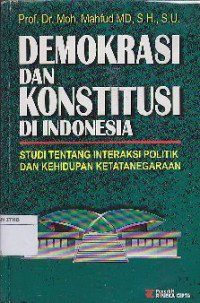 Image of Demokrasi dan konstitusi di Indonesia : Studi tentang interaksi politik dan kehidupan ketatanegaraan