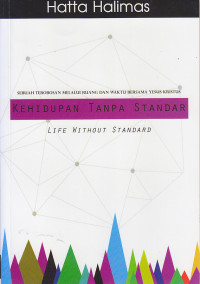 Image of Kehidupan Tanpa Standar : Sebuah Terobosan Melalui Ruang dan Waktu Bersama Yesus Kristus