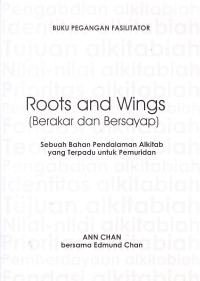Image of Roots and Wings (Berakar dan Bersayap) : Sebuah Bahan Pendalaman Alkitab yang Terpadu untuk Pemuridan