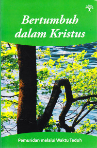 Image of Bertumbuh dalam Kristus : Pemuridan melalui Waktu Teduh