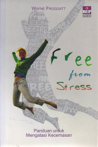 Image of Free From Stress : Panduan untuk Mengatasi Kecemasan