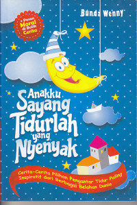 Image of Anakku sayang tidurlah yang nyenyak : cerita-cerita pilihan pengantartidur paling inspiratif dari berbagai belahan dunia