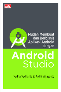Image of Mudah Membuat dan Berbisnis Aplikasi Android dengan Android Studio
