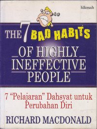 Image of The 7 bad habits of highly ineffective people = 7 pelajaran dasyat untuk perubahan diri