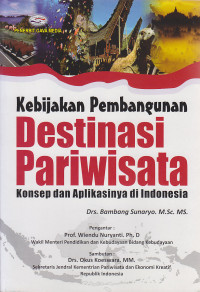 Image of Kebijakan Pembangunan Destinasi Pariwisata : konsep dan aplikasinya di Indonesia